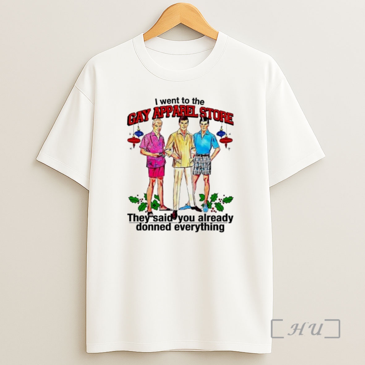 Officials I Went To The Gay Apparel Store They Said You Already Donned Everything Deck The Halls Shirt Sweatshirt Tee