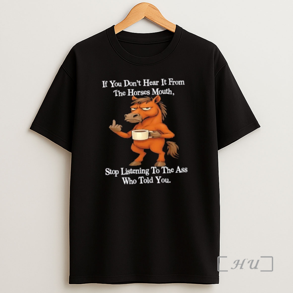 Officials If You Dont Hear It From The Horses Mouth Stop Listening To The Ass Who Told You Premium Shirt Sweatshirt Tee