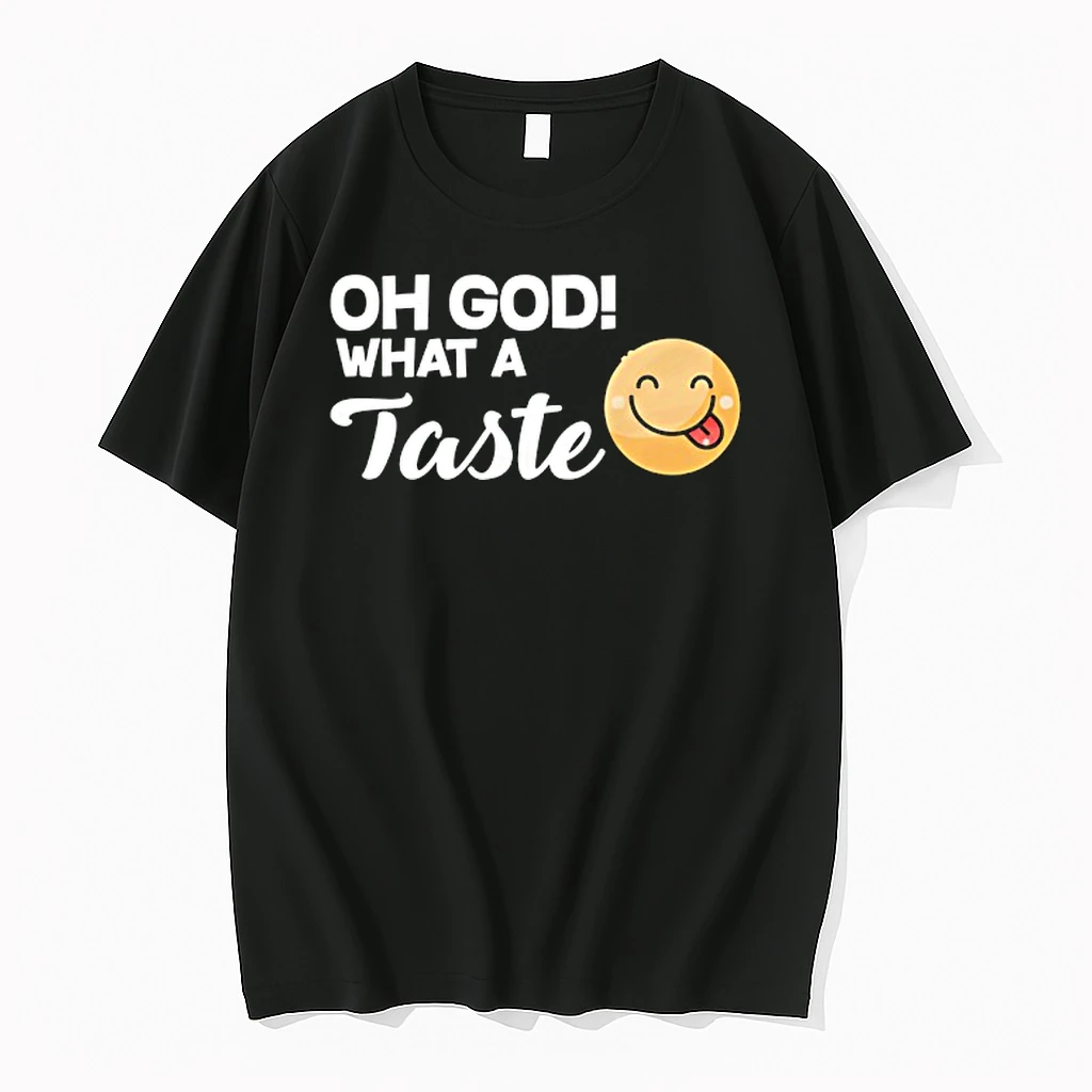 Oh God What A Taste Shirts