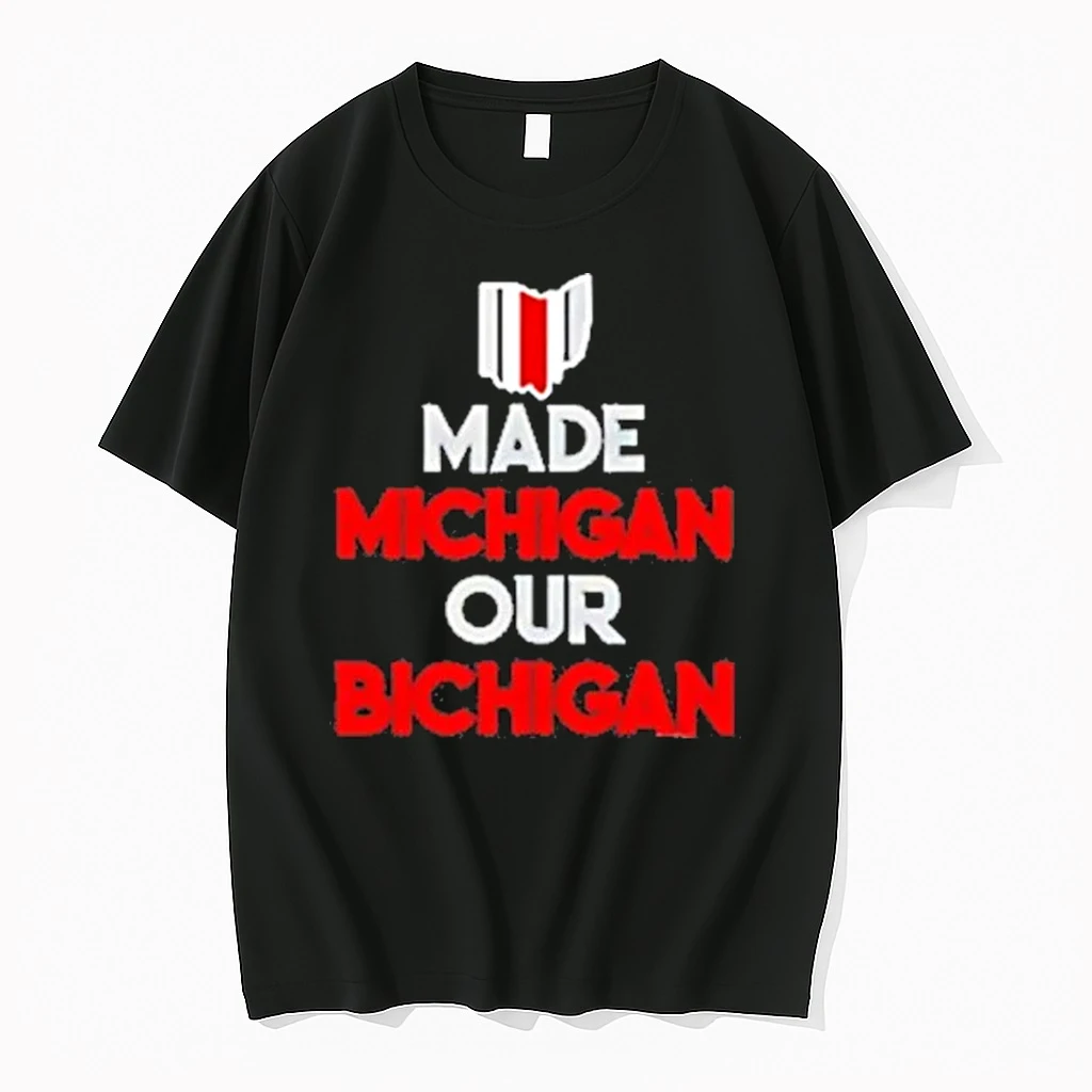 Ohio Buckeyes Made Michigan Our Bichigan Shirts