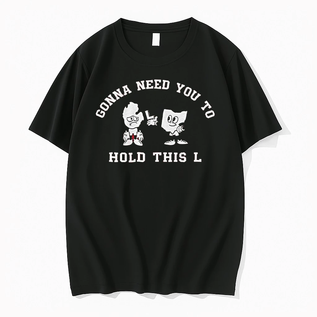 Ohio State Buckeyes Gonna Need You To Hold This L Shirts