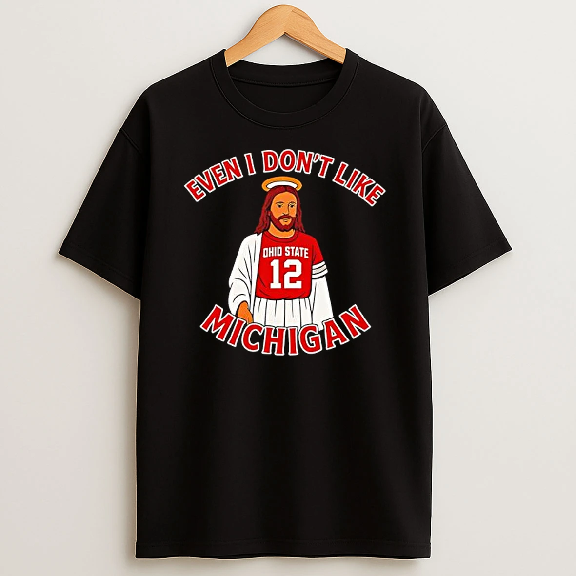 Ohio State Football Jesus Even I Dont Like Michigan Shirts