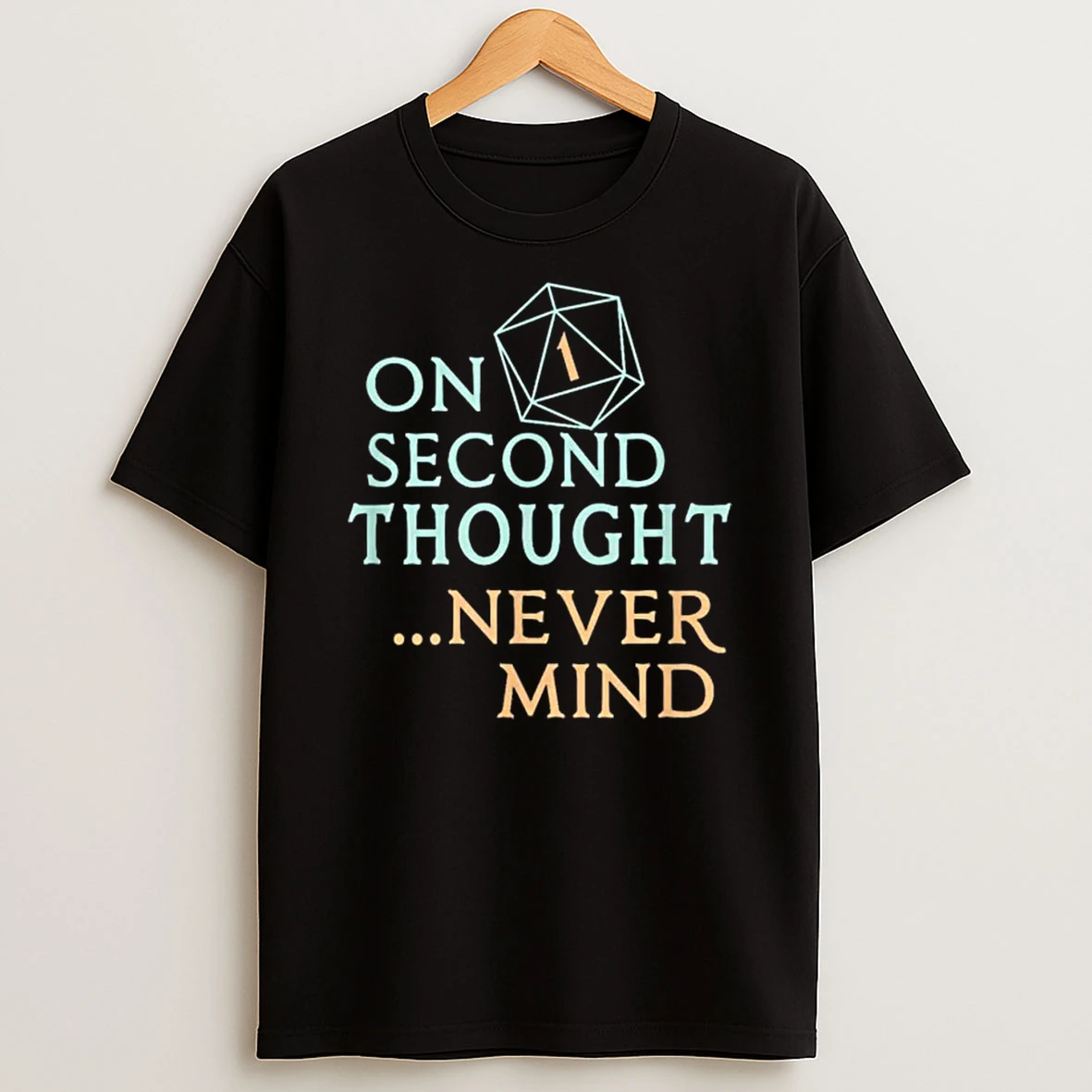 On Second Thought Never Mind Shirts