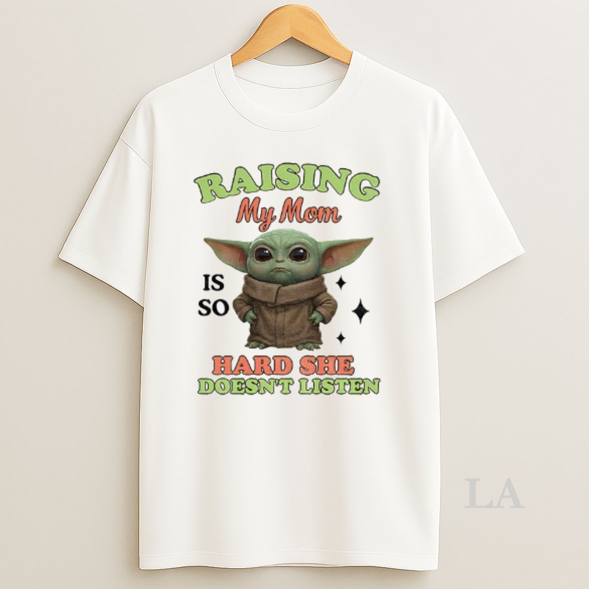 Original Baby Yoda Raising My Mom Is So Hard She Doesnt Listen Shirt