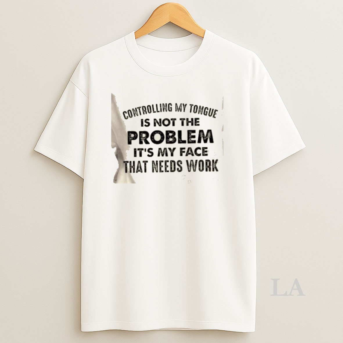 Original Controlling My Tongue Is Not The Problem Its My Face That Needs Work Quote Shirt