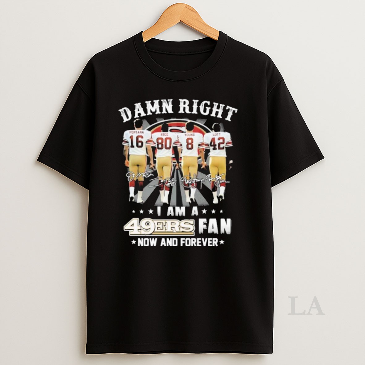 Original Damn Right I Am A San Francisco 49ers Fan Now And Forever Signatures Shirt