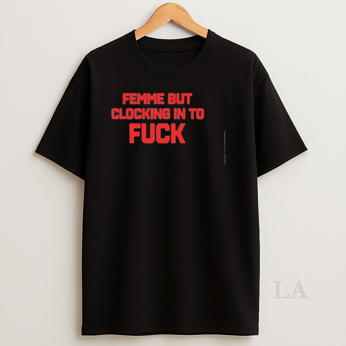 Original Femme But Clocking In To Fuck Shirt