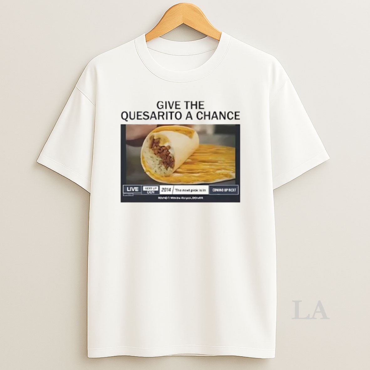 Original Give The Quesarito A Chance Live Shirt