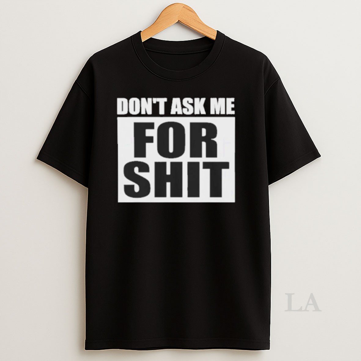 Original Good Dont Ask Me For Shit Shirt