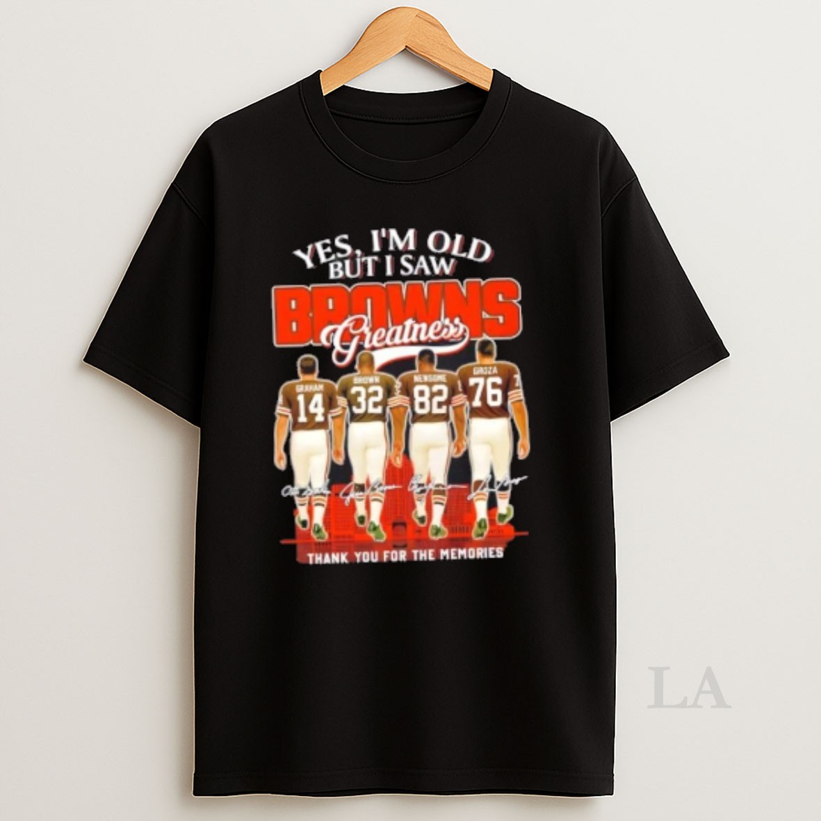 Original Graham Brown Newsome Groza Yes Im Old But I Saw Cleveland Browns Greatness Skyline Shirt