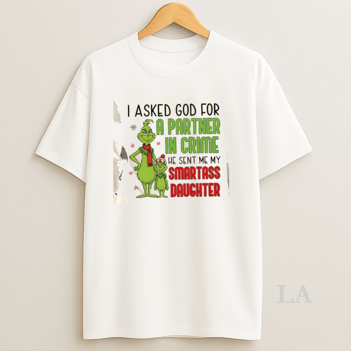 Original Grinch I Asked God For A Partner In Crime He Sent Me My Smartass Daughter Christmas Shirt
