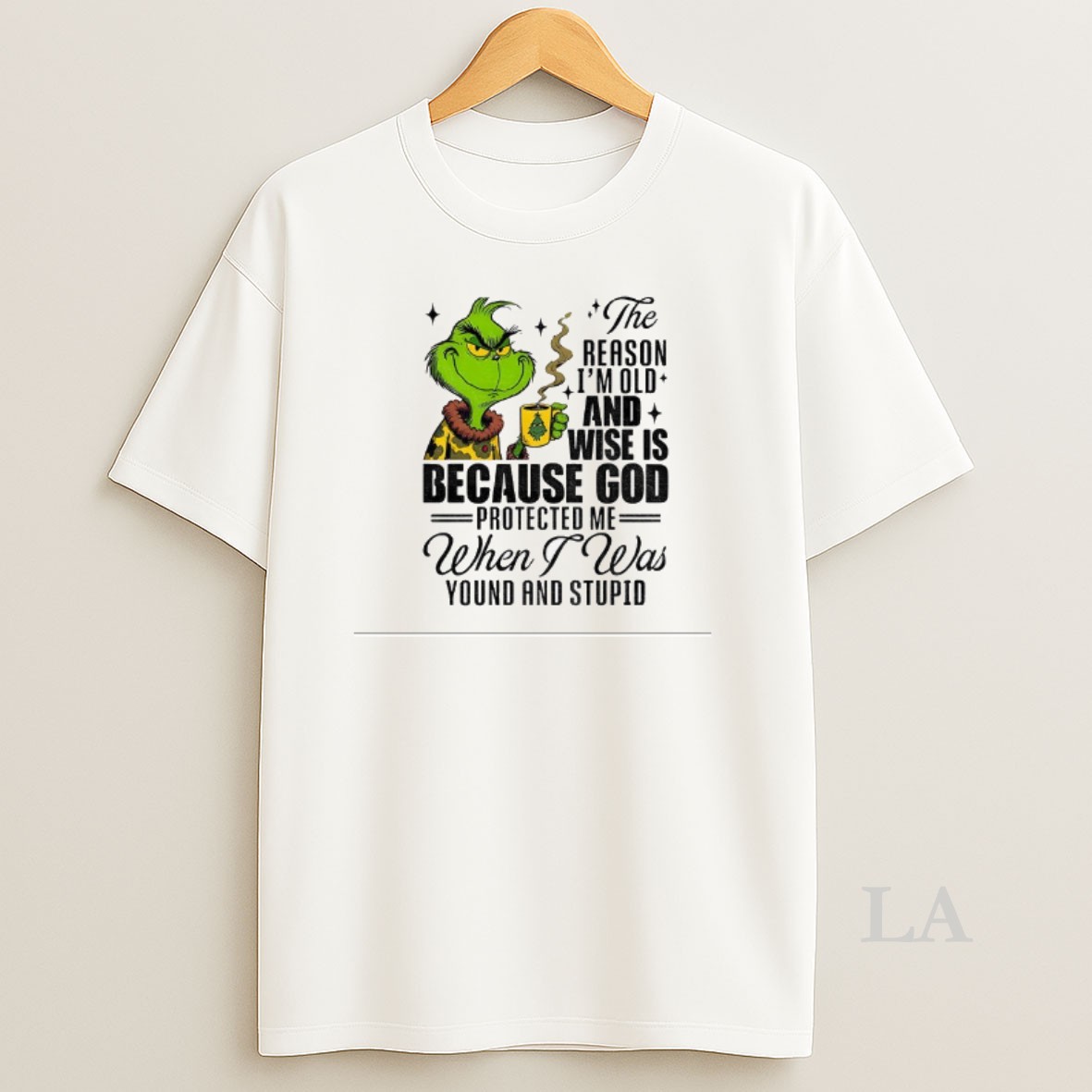 Original Grinch Santa The Reason Im Old And Wise Is Because God Protected Me When I Was Young And Stupid Christmas Shirt