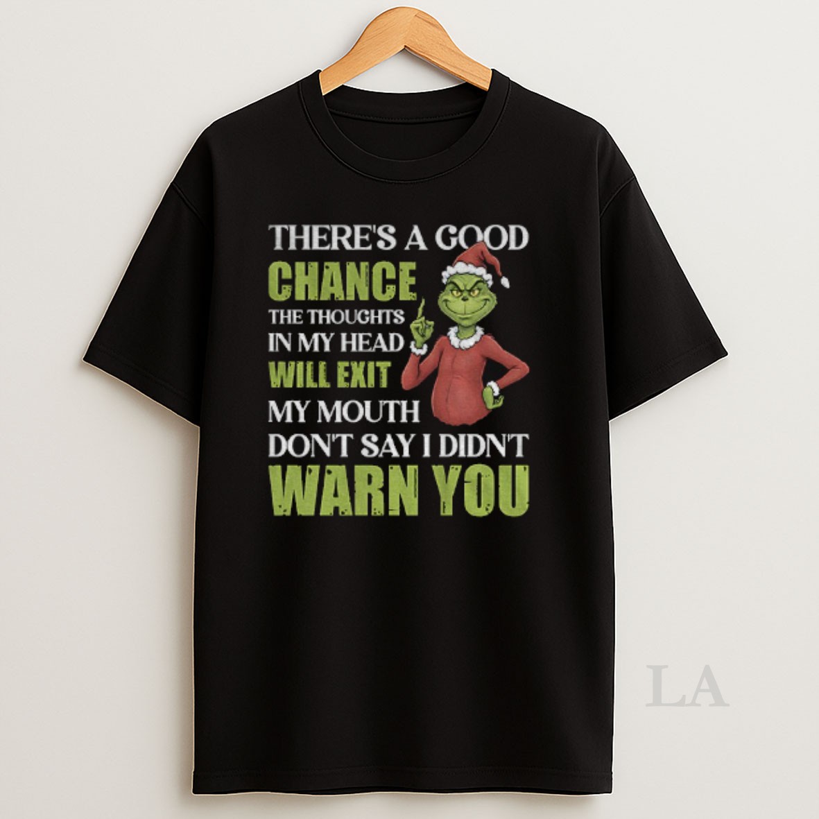 Original Grinch Santa Theres A Good Chance The Thoughts In My Head Will Exit My Mouth Dont Say I Didnt Warn You Christmas Shirt