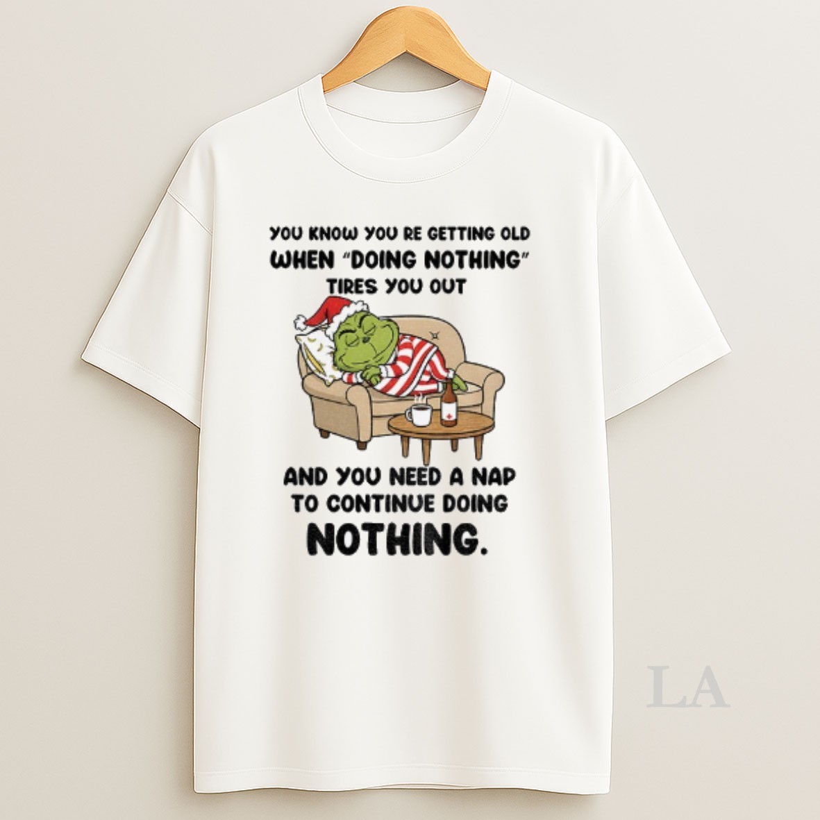 Original Grinch Santa You Know Youre Getting Old When Doing Nothing Tires You Out And You Christmas Shirt