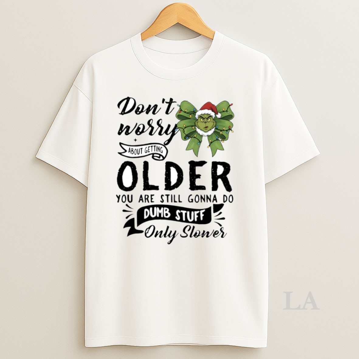 Original Grinch Dont Worry About Getting Older You Are Still Gonna Do Dumb Stuff Only Slower Circle Shirt