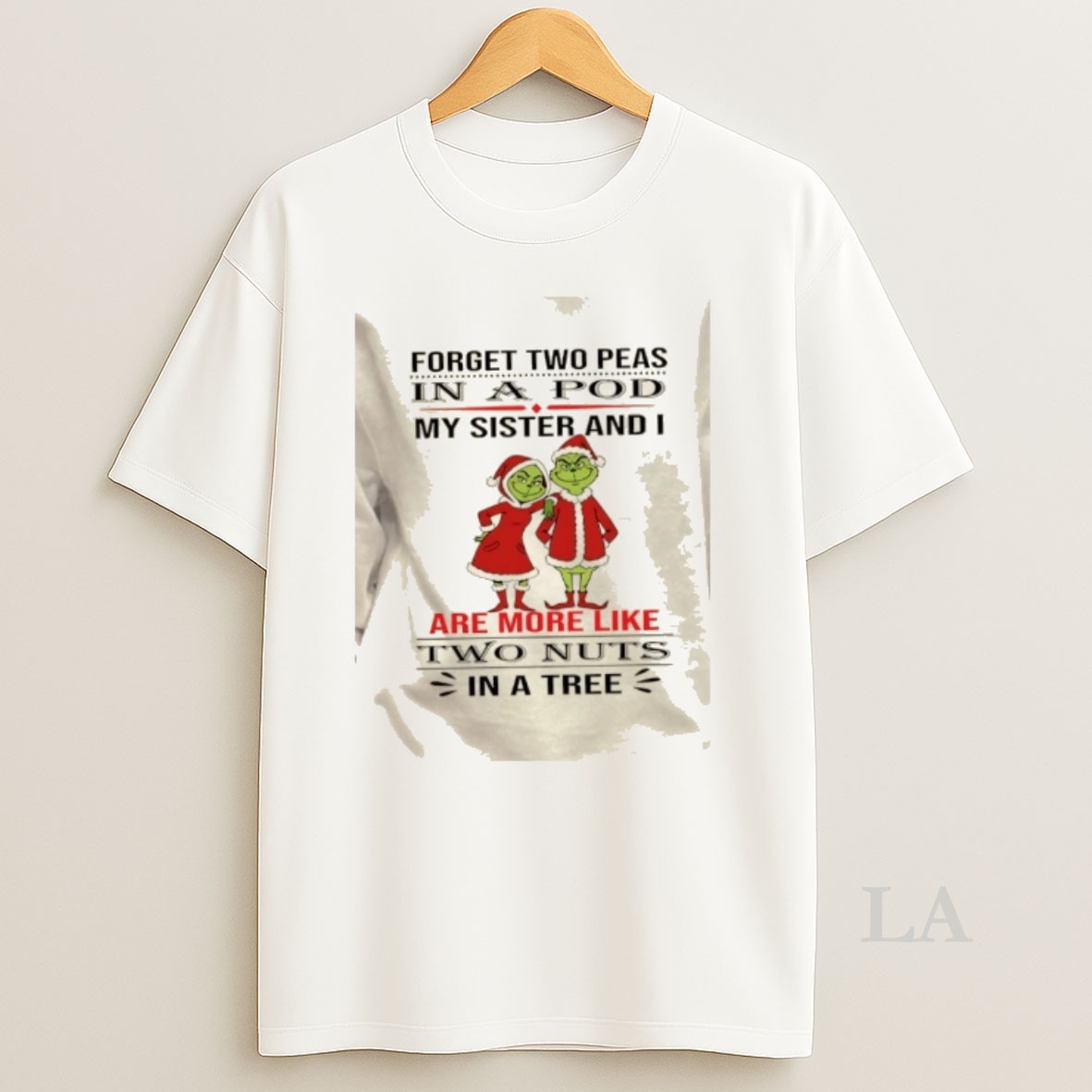 Original Grinch Forget Two Peas In A Pod My Sister And I Are More Like Two Nuts In A Tree Christmas Shirt