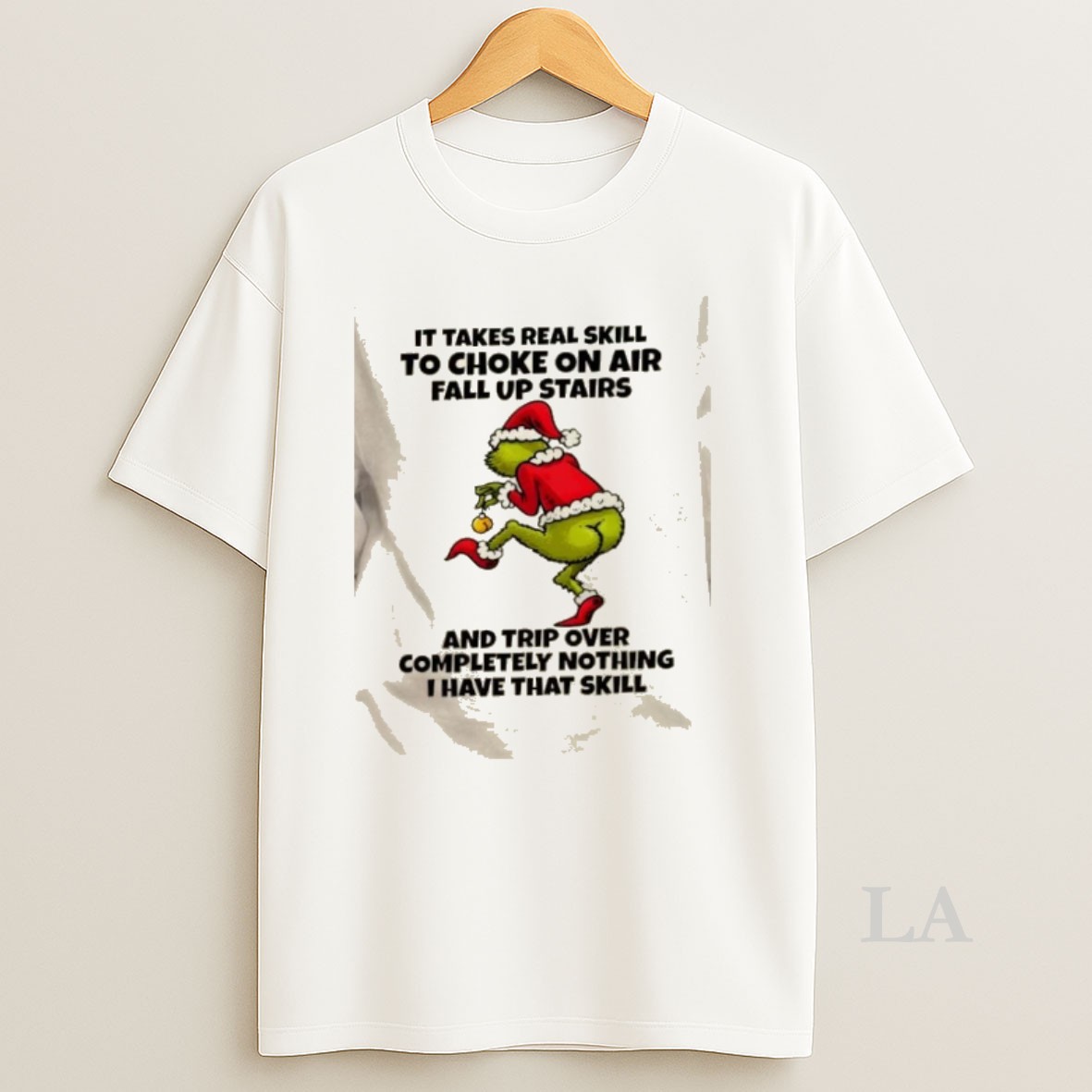 Original Grinch It Takes Real Skill To Choke On Air Fall Up Stairs And Trip Over Completely Nothing I Have That Skill Christmas Shirt