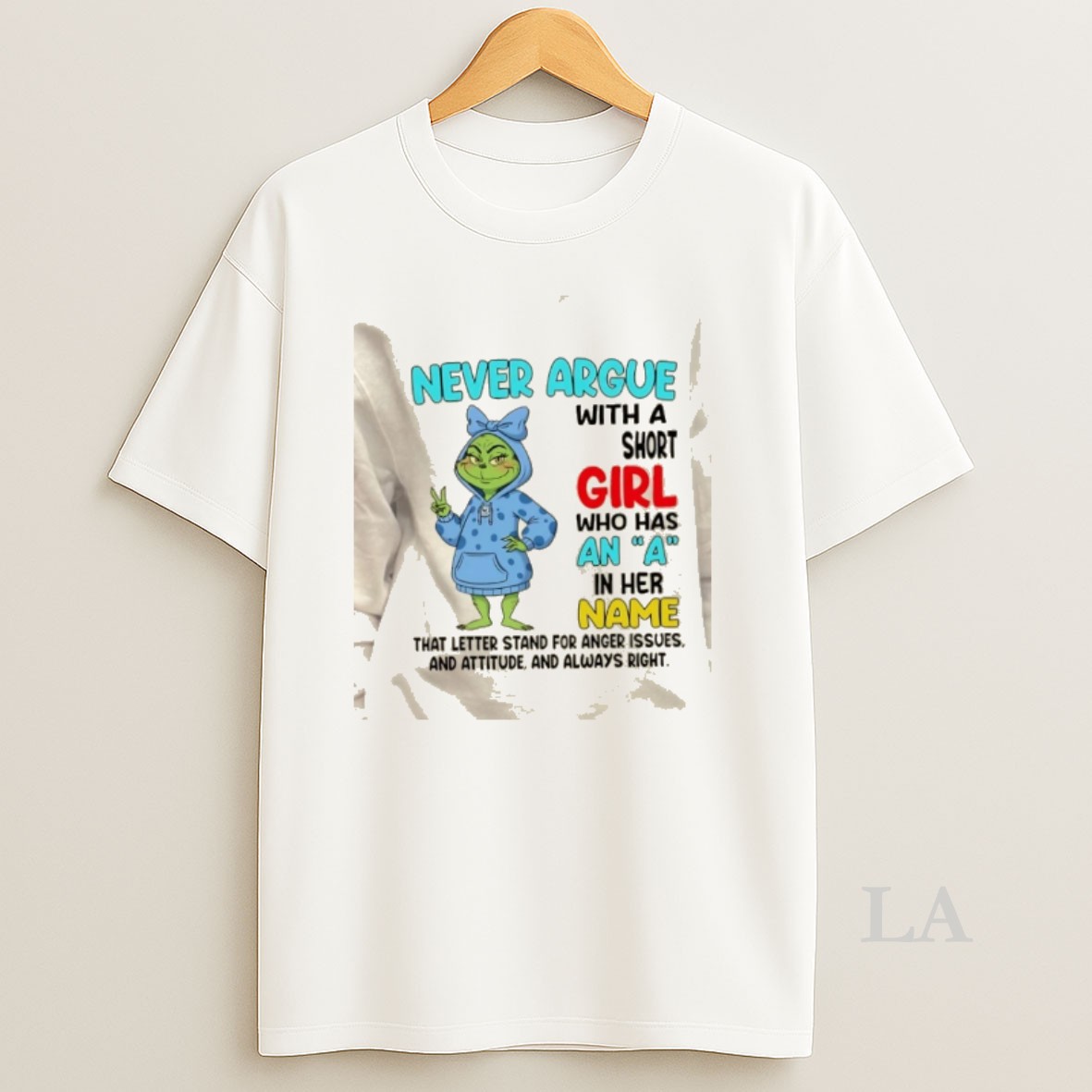 Original Grinch Never Argue With A Short Girl Who Has An A In Her Name That Letter Stand For Anger Issues Shirt