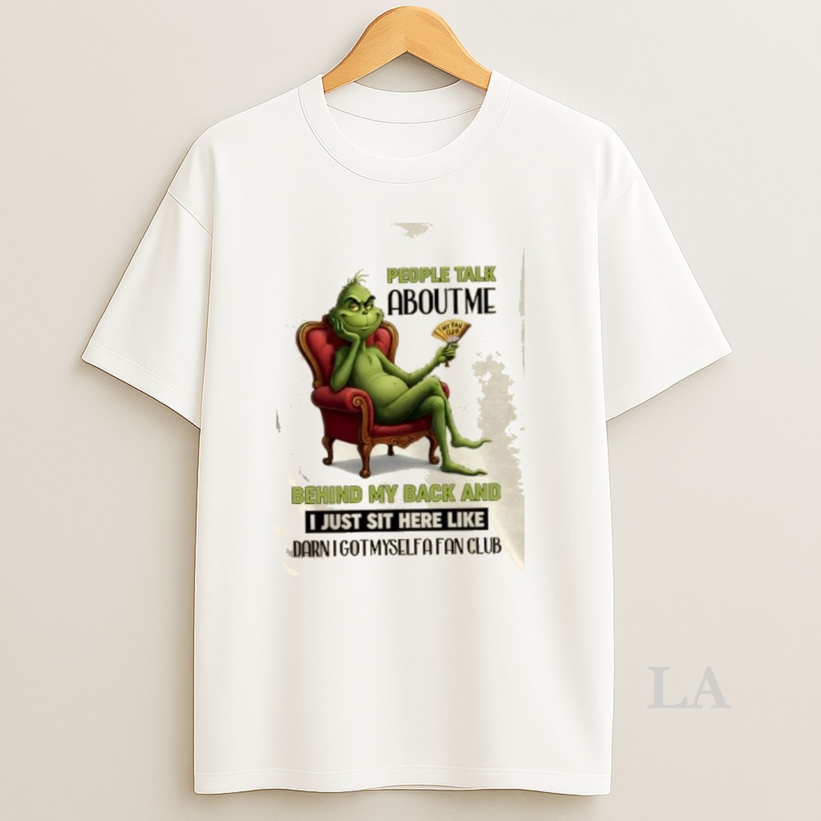 Original Grinch People Talk About Me Behind My Back And I Just Sit Here Like Darn I Got Myself A Fan Club Shirt