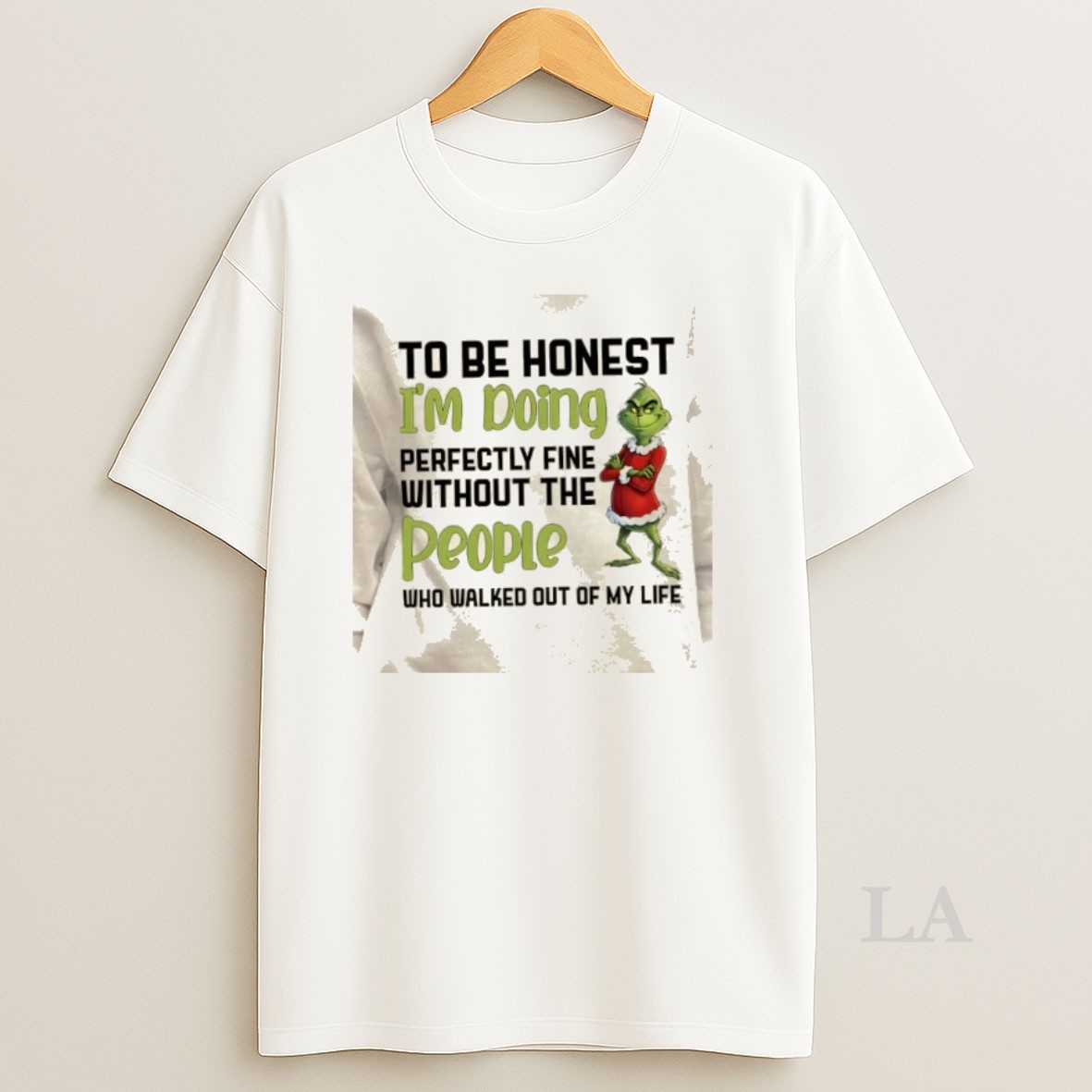 Original Grinch To Be Honest Im Doing Perfectly Fine Without The People Who Walked Out Of My Life Christmas Shirt