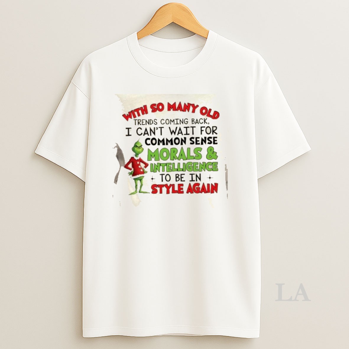 Original Grinch With So Many Old Trends Coming Back I Cant Wait For Common Sense Morals And Intelligence To Be In Style Again Christmas Shirt
