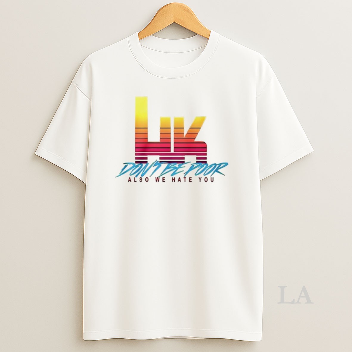 Original Hk Dont Be Poor Also We Hate You Shirt