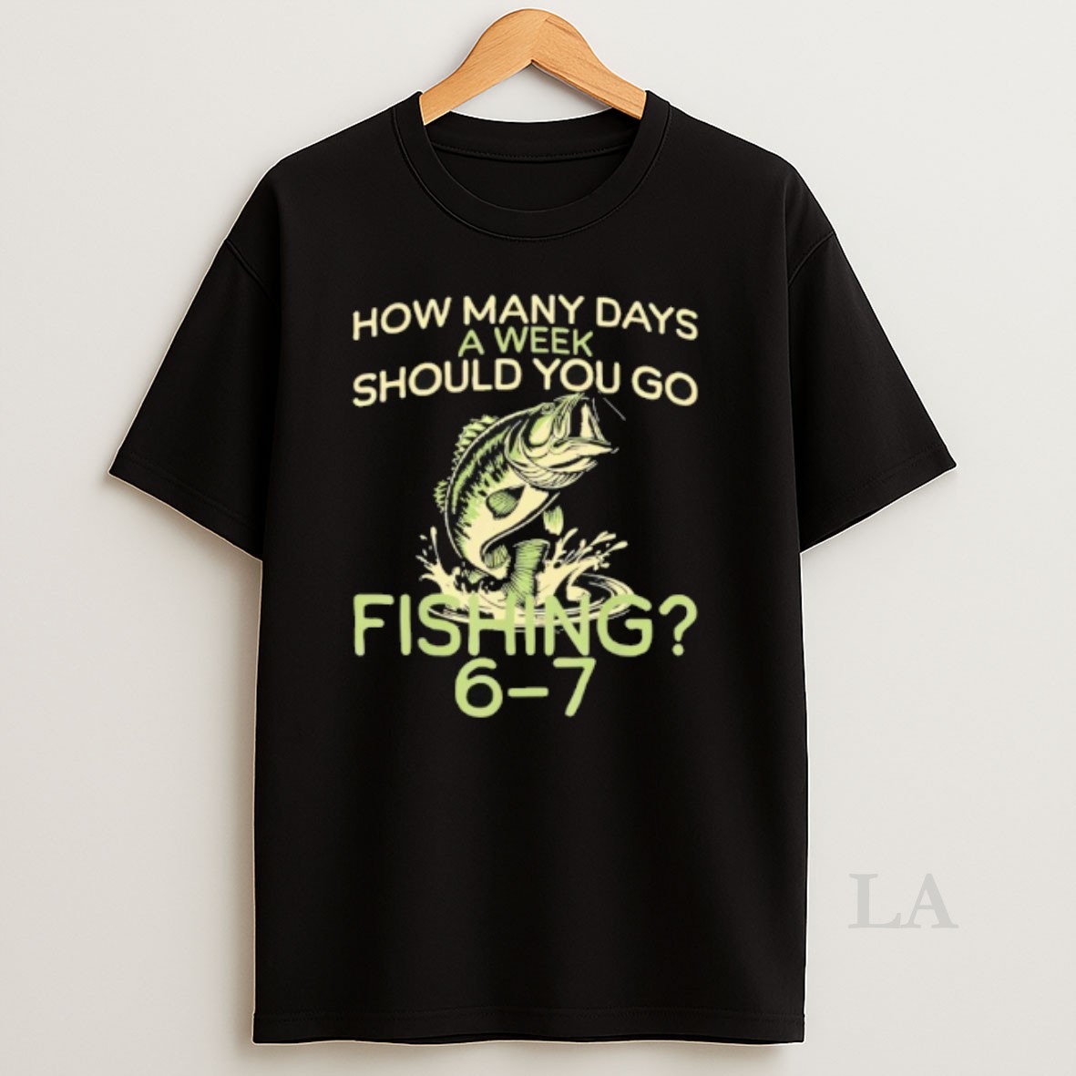 Original How Many Days A Week Should You Go Fishing 6 7 Shirt