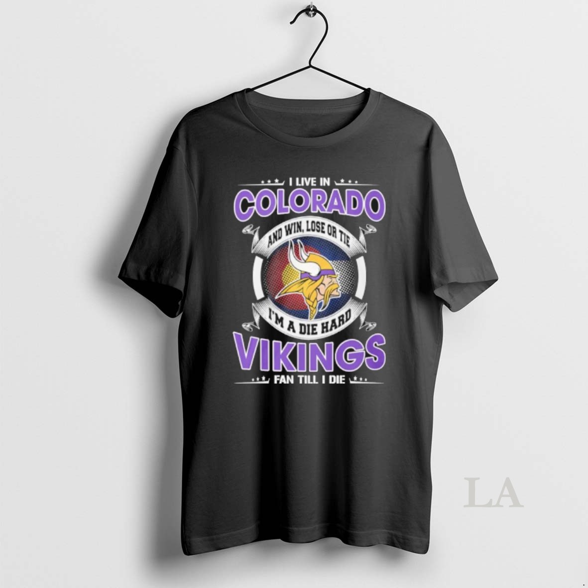 Original I Live In Colorado And Win Lose Or Tie Im A Die Hard Minnesota Vikings Fan Till I Die Shirt