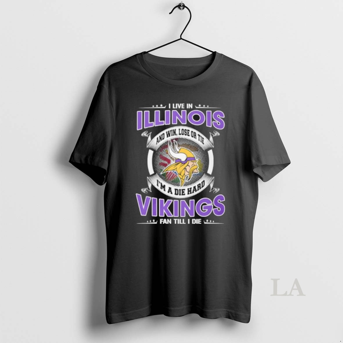 Original I Live In Illinois And Win Lose Or Tie Im A Die Hard Minnesota Vikings Fan Till I Die Shirt