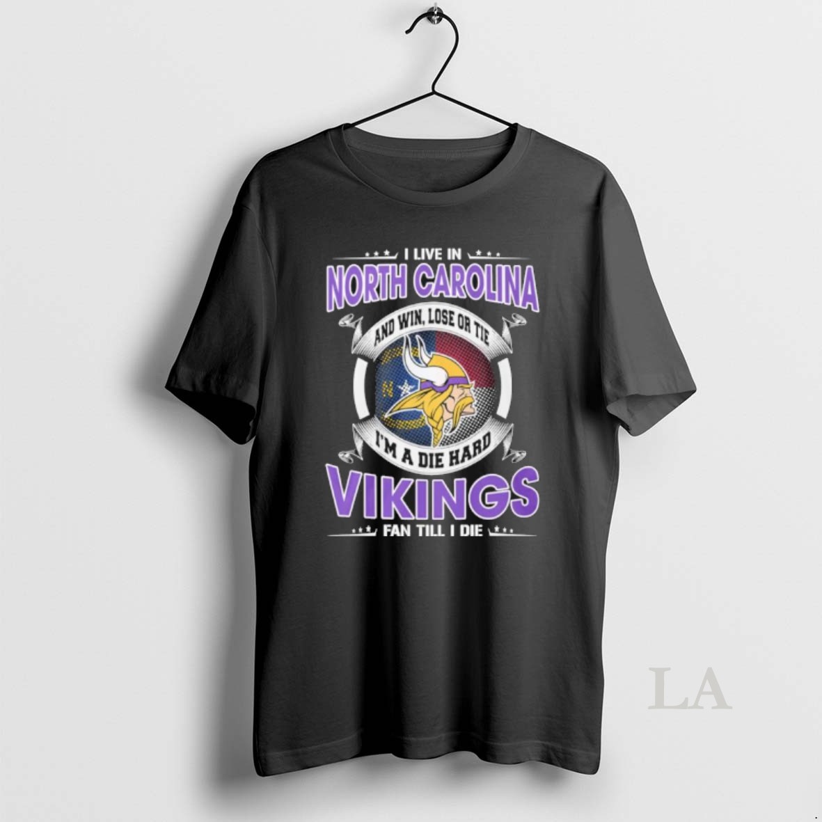 Original I Live In North Carolina And Win Lose Or Tie Im A Die Hard Minnesota Vikings Fan Till I Die Shirt