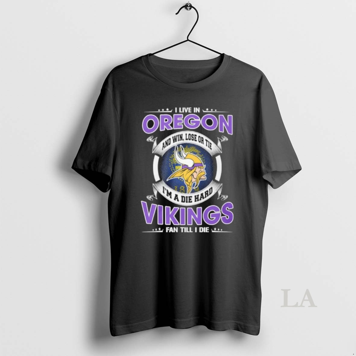 Original I Live In Oregon And Win Lose Or Tie Im A Die Hard Minnesota Vikings Fan Till I Die Shirt