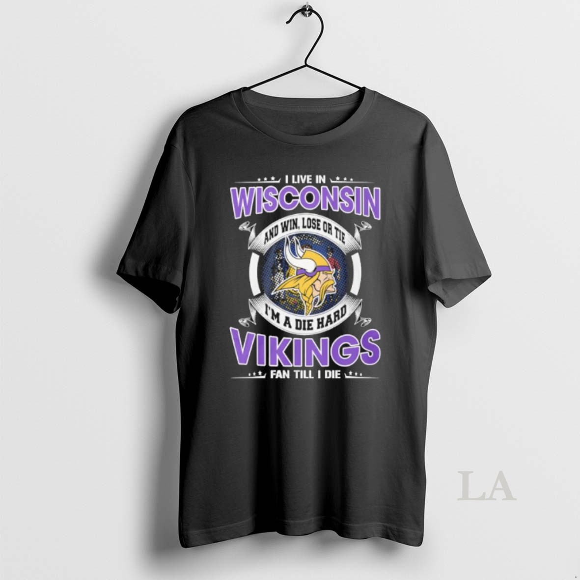 Original I Live In Wisconsin And Win Lose Or Tie Im A Die Hard Minnesota Vikings Fan Till I Die Shirt
