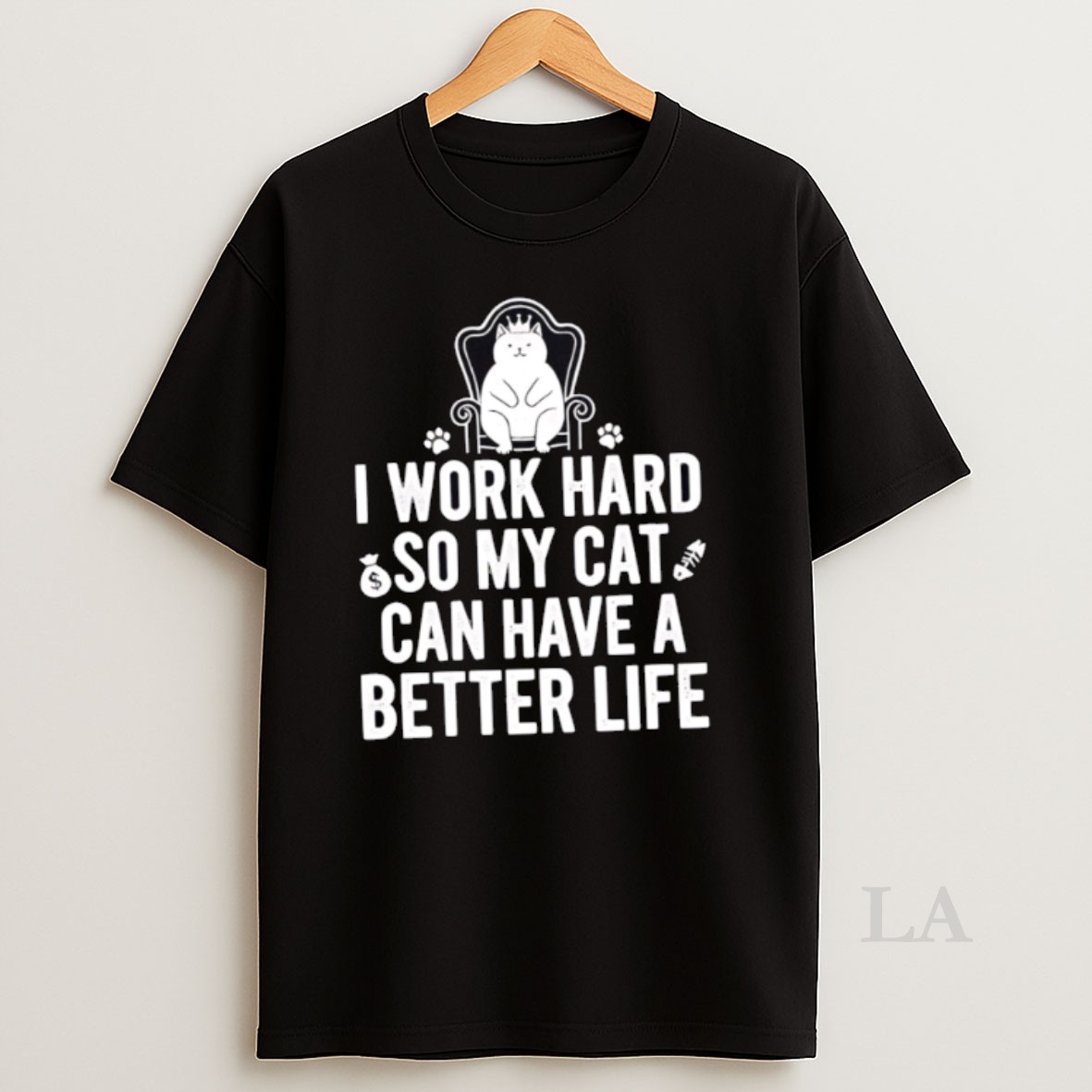 Original I Work Hard So My Cat Can Have A Better Life Shirt
