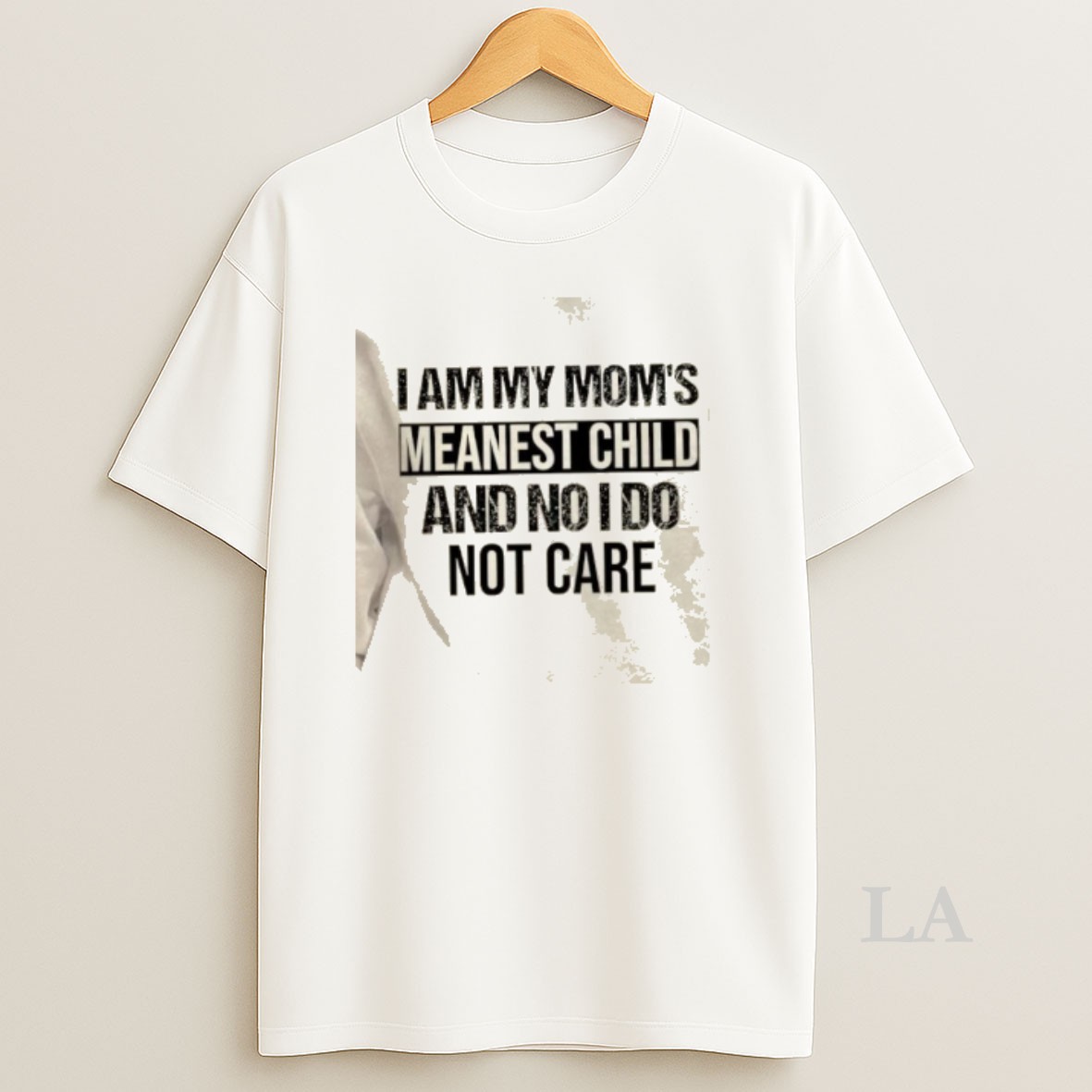 Original I Am My Moms Meanest Child And No I Do Not Care Quote Shirt