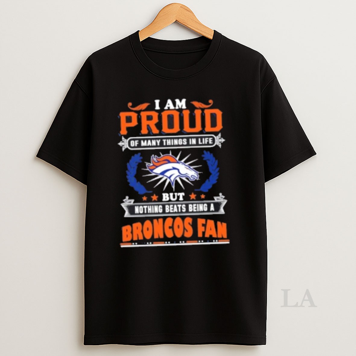 Original I Am Proud Of Many Things In Life But Nothing Beats Being A Denver Broncos Fan Shirt