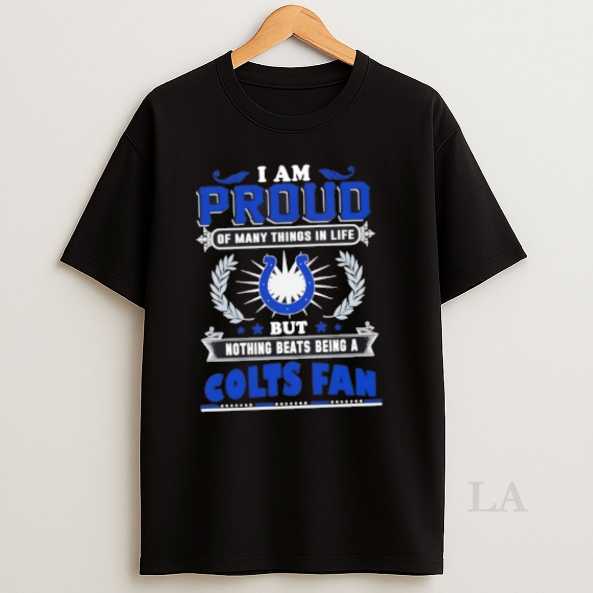 Original I Am Proud Of Many Things In Life But Nothing Beats Being A Indianapolis Colts Fan Shirt