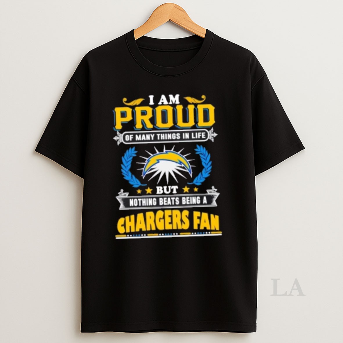 Original I Am Proud Of Many Things In Life But Nothing Beats Being A Los Angeles Chargers Fan Shirt
