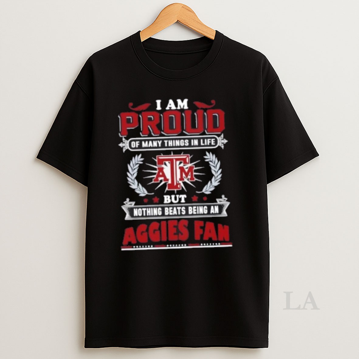 Original I Am Proud Of Many Things In Life But Nothing Beats Being A Texas Am Aggies Fan Shirt