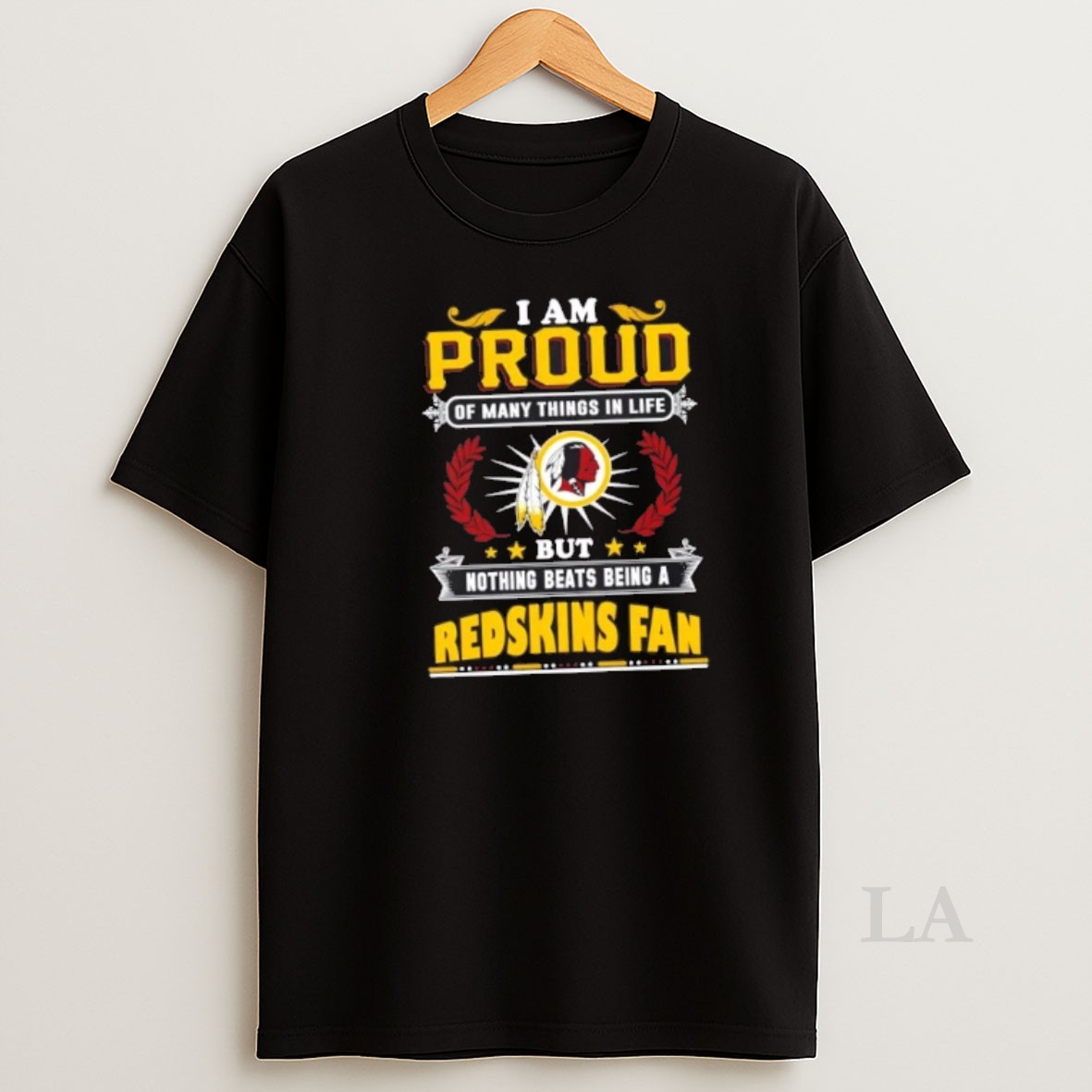 Original I Am Proud Of Many Things In Life But Nothing Beats Being A Washington Redskins Fan Shirt