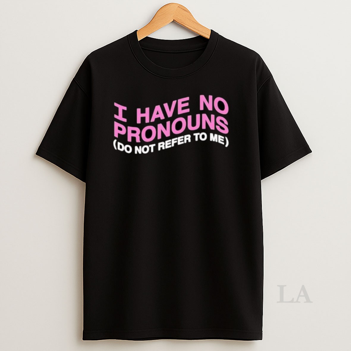 Original I Have No Pronouns Do Not Refer To Me Shirt