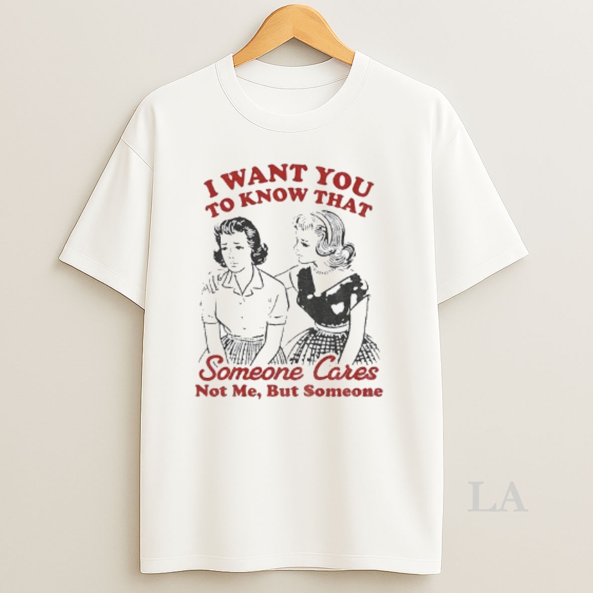 Original I Want You To Know That Someone Cares Not Me But Someone Shirt