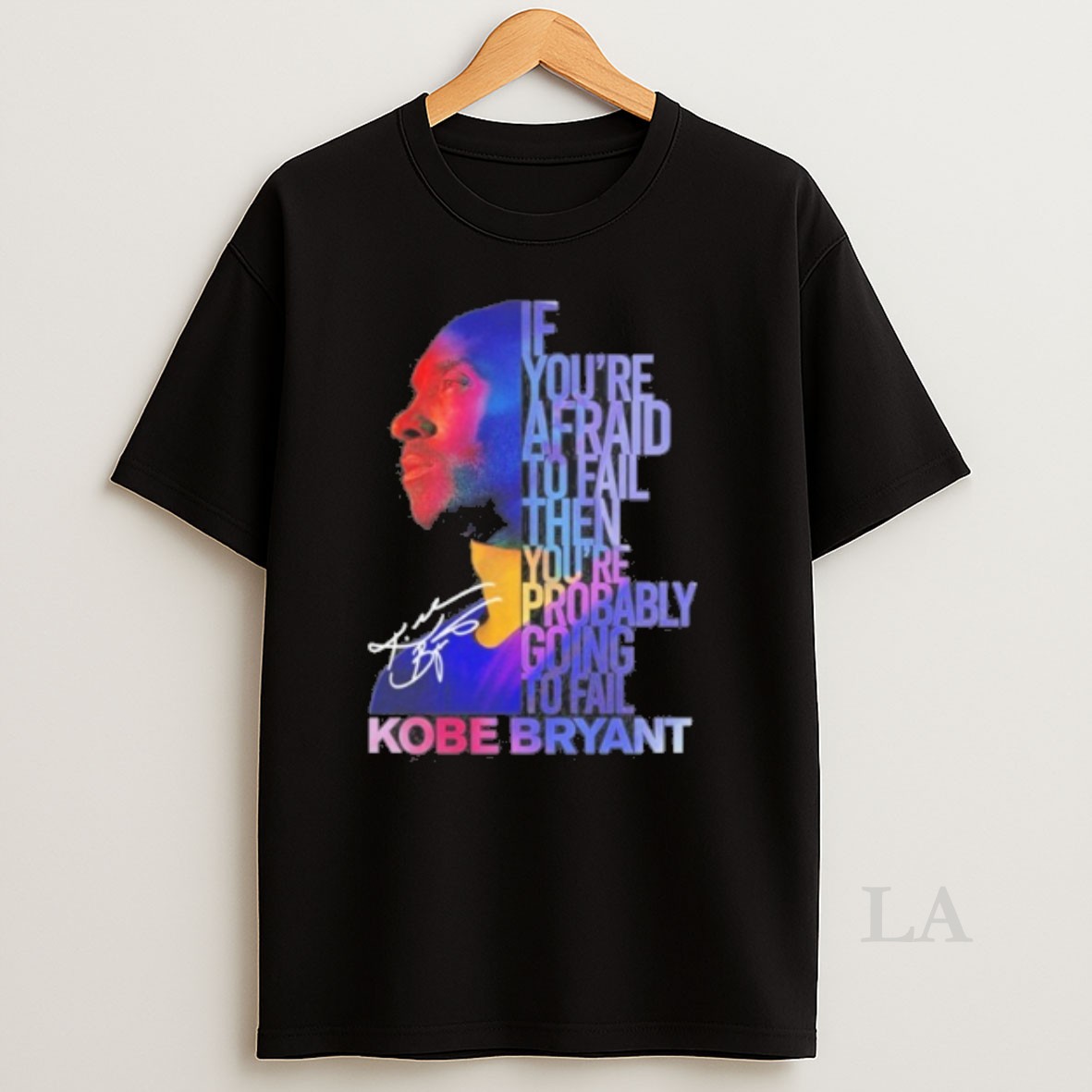 Original If Youre Afraid To Fail Then Youre Probably Going To Fail Kobe Bryant Shirt