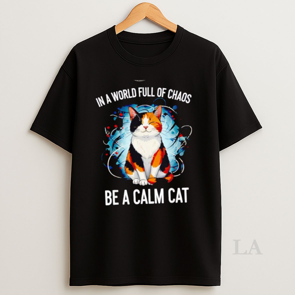 Original In A World Full Of Chaos Be A Calm Cat Shirt