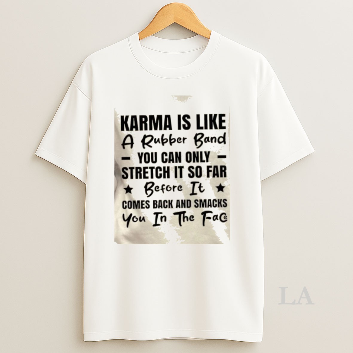 Original Karma Is Like A Rubber Band You Can Only Stretch It So Far Before It Comes Back And Smacks You In The Face Quote Shirt