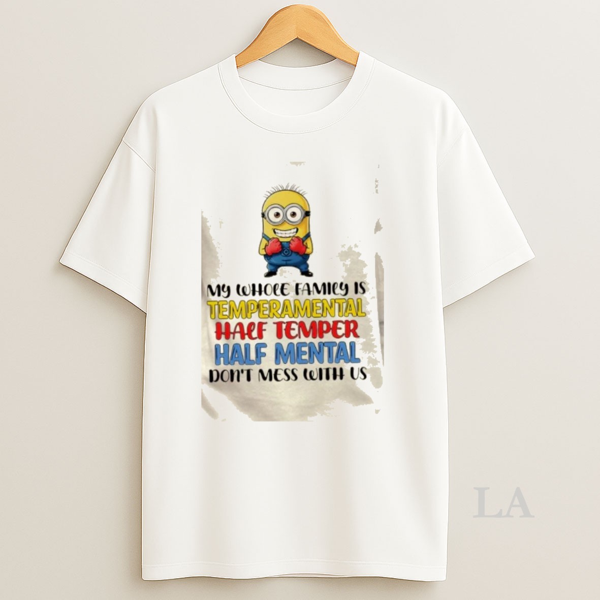 Original Minions My Whole Family Is Temperamental Half Temper Half Mental Dont Mess With Us Shirt