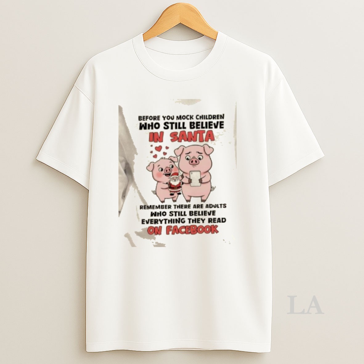 Original Pigs Before You Mock Children Who Still Believe In Santa Remember There Are Adults Who Still Believe Everything They Read On Facebook Shirt