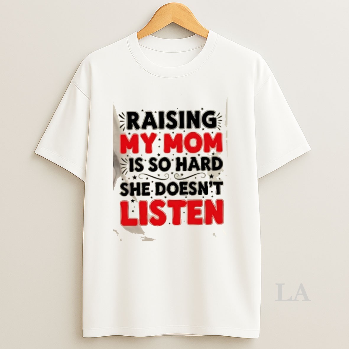 Original Raising My Mom Is So Hard She Doesnt Listen Quote Shirt