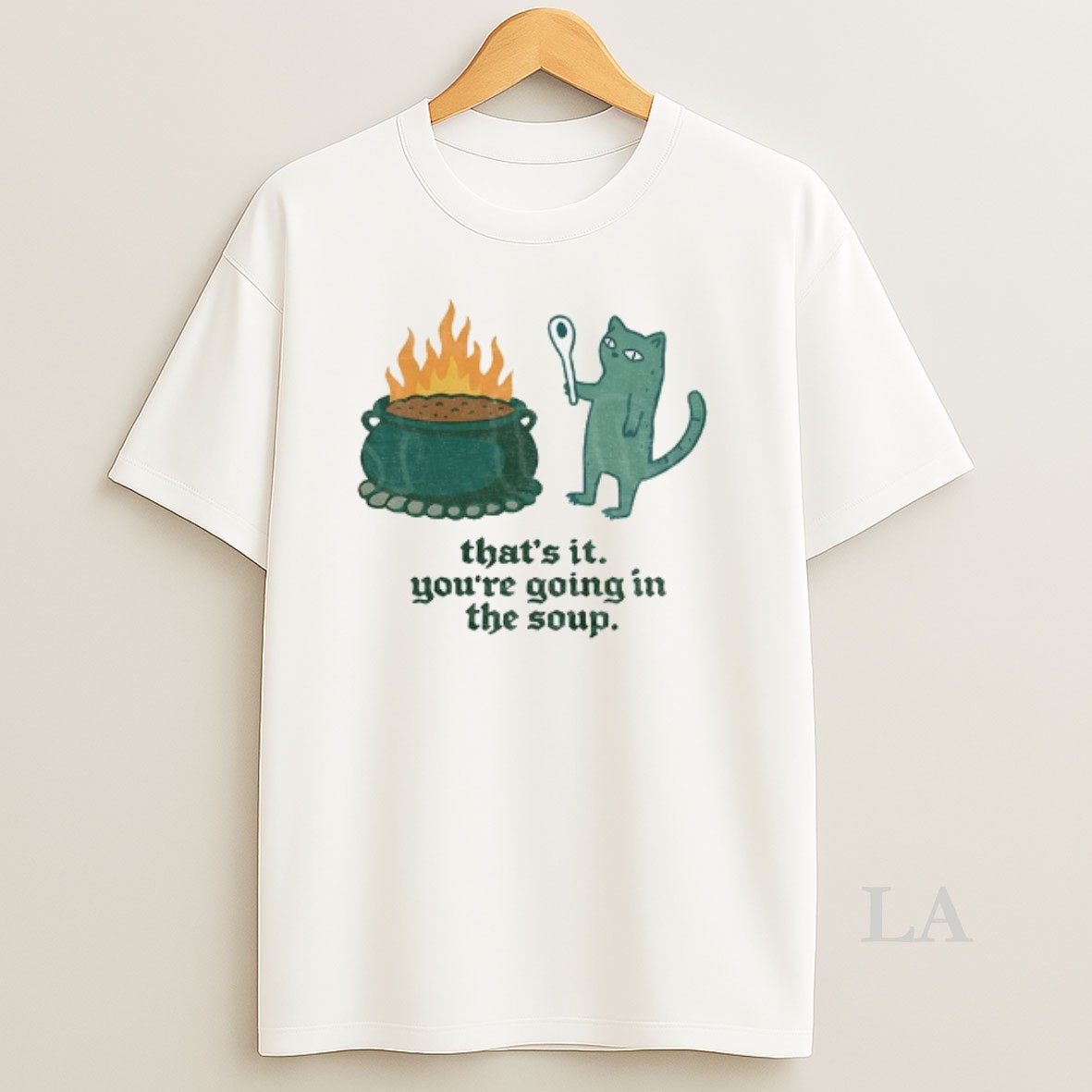 Original Sarcastic Cat Meme Thats It Youre Going In The Soup Shirt