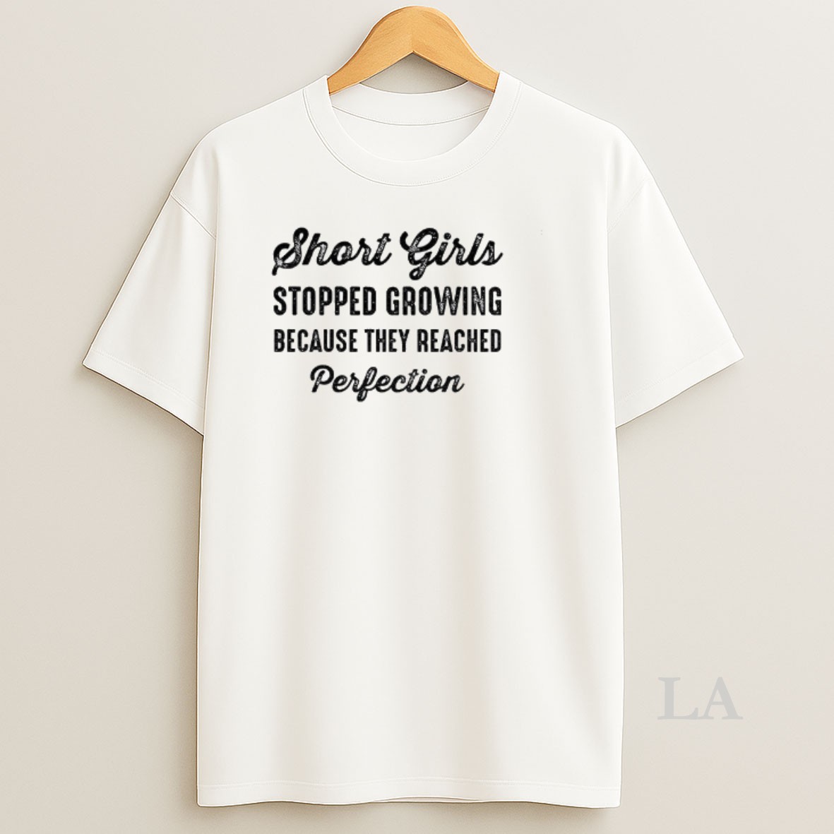 Original Short Girls Stopped Growing Because They Reached Perfection Shirt