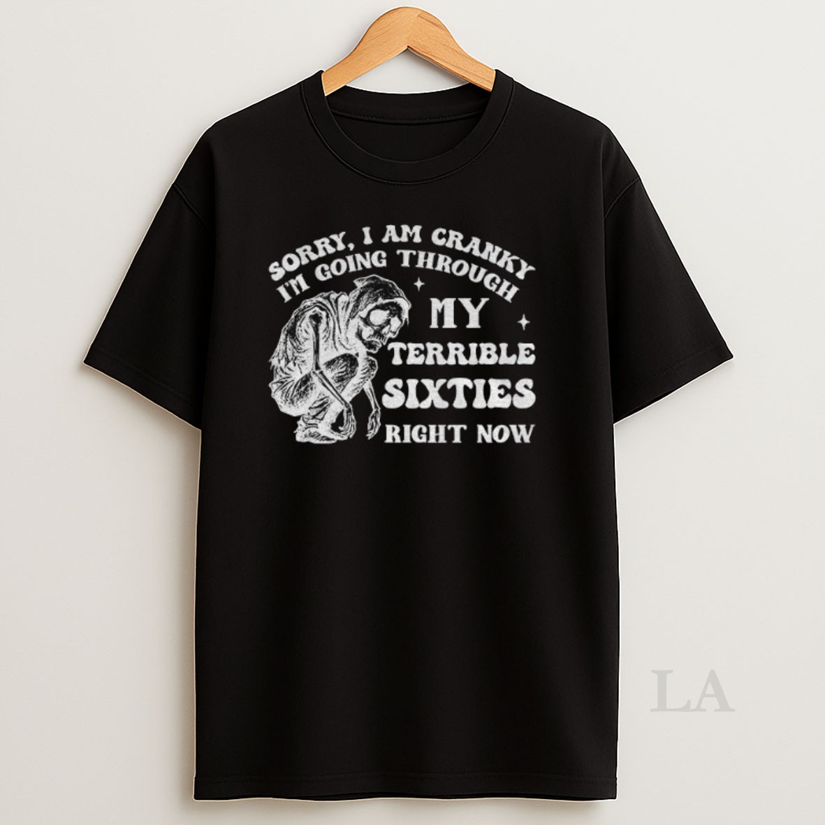 Original Skeleton Sorry I Am Cranky Im Going Through My Terrible Sixties Right Now Shirt